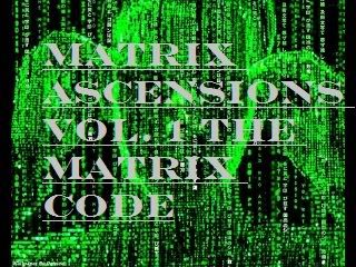 matrix ascensions vol.1