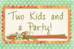 Two Kids and a Party