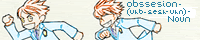 "Obsession" - [uhb-sesh-uhn]: -Noun- Bishonen/Bishojo banner