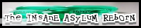 The INsAnE ASyLuM REbOrN banner